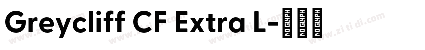 Greycliff CF Extra L字体转换 Greycliff CF Extra L字体转换